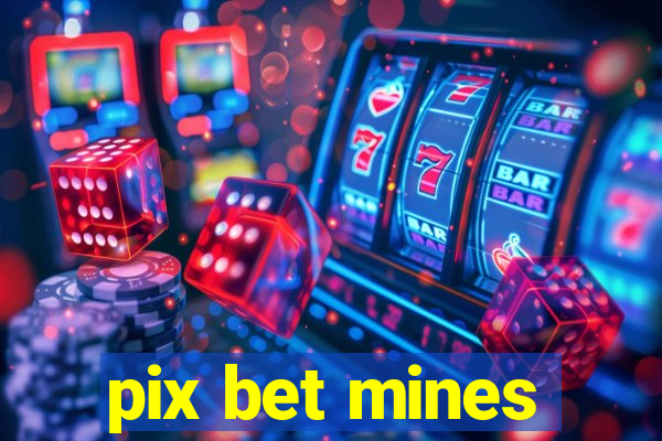 pix bet mines